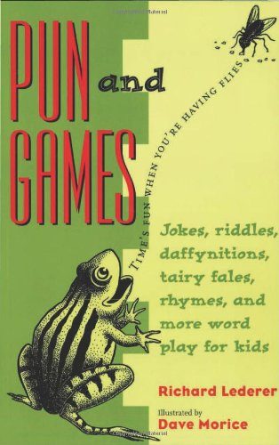 Pun and Games: Jokes, Riddles, Daffynitions, Tairy Fales, Rhymes, and More Word Play for Kids