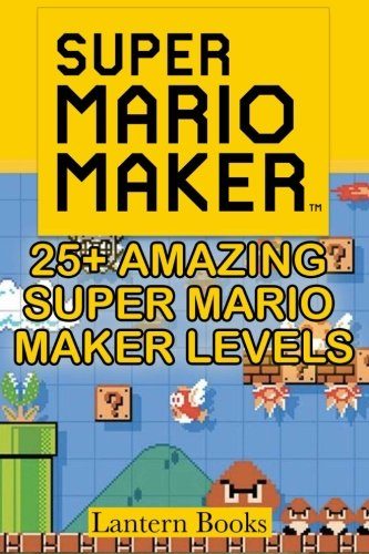 25+ Amazing Super Mario Maker Levels