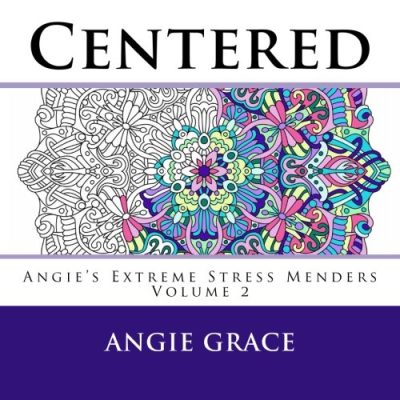 Centered (Angie's Extreme Stress Menders Volume 2)