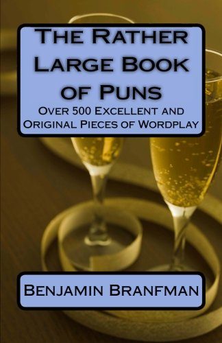 The Rather Large Book of Puns: Over 500 Excellent and Original Pieces of Wordplay