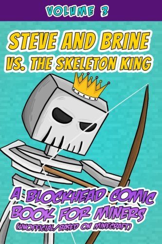 Steve and Brine vs. the Skeleton King: A Blockhead Comic Book for Miners (Unofficial/Based on Minecraft) (Volume 3)