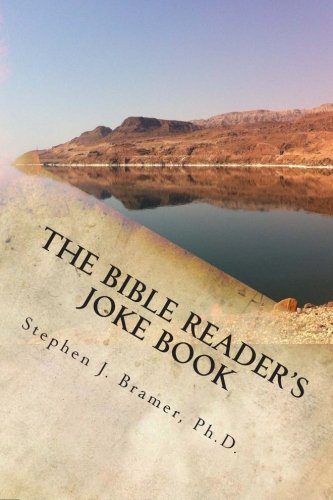 The Bible Reader's Joke Book: A collection of over 2,000 jokes, puns, humorous stories, and funny sayings related to the Bible: arranged from Genesis to Revelation