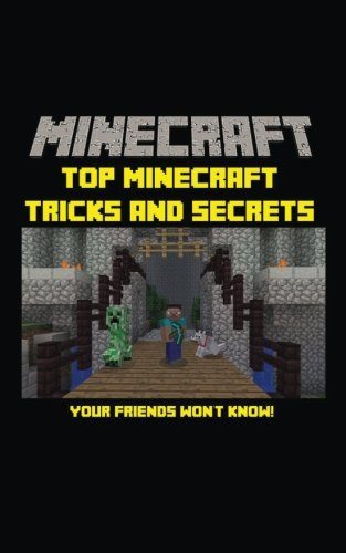 Minecraft: Top Minecraft Tricks and Secrets Your Friends Won't Know!