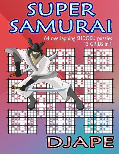 Super Samurai Sudoku: 64 overlapping puzzles, 13 grids in 1!