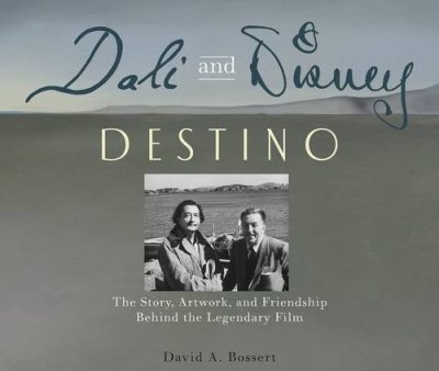 Dali & Disney: Destino: The Story, Artwork, and Friendship Behind the Legendary Film (Disney Editions Deluxe)