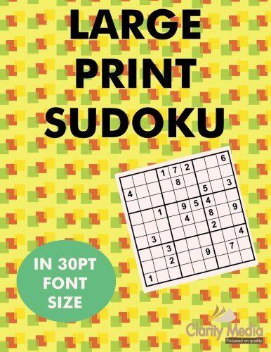 Large Print Sudoku: 100 sudoku puzzles in large print 30pt font size. (Volume 1)