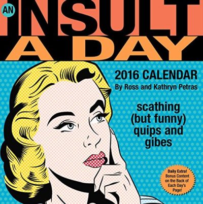 An Insult a Day 2016 Day-to-Day Calendar: scathing (but funny) quips and gibes