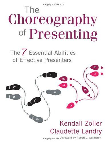 The Choreography of Presenting: The 7 Essential Abilities of Effective Presenters