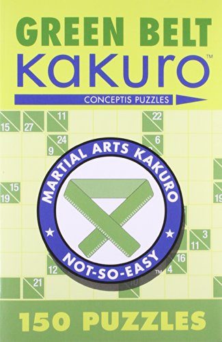 Green Belt KakuroEE¢: 150 Puzzles (Martial Arts Puzzles Series)