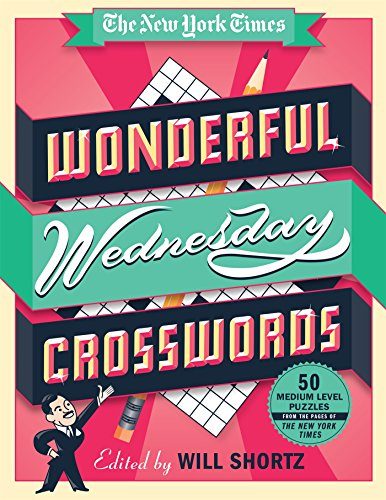 The New York Times Wonderful Wednesday Crosswords: 50 Medium-Level Puzzles from the Pages of The New York Times (The New York Times Smart Puzzles)