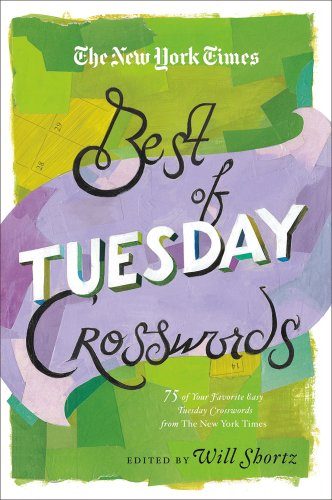 The New York Times Best of Tuesday Crosswords: 75 of Your Favorite Easy Tuesday Crosswords from The New York Times (New York Times Best Crosswords)