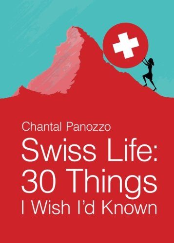 Swiss Life: 30 Things I Wish I'd Known