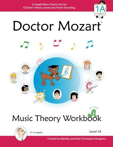 Doctor Mozart Music Theory Workbook Level 1A: In-Depth Piano Theory Fun for Children's Music Lessons and HomeSchooling: Highly Effective for Beginners Learning a Musical Instrument