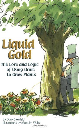 Liquid Gold: The Lore and Logic of Using Urine to Grow Plants