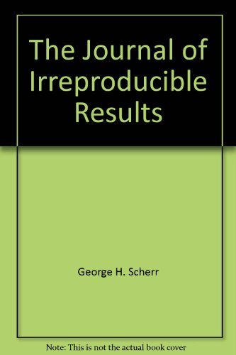 The Journal of Irreproducible Results - Selected Papers. A Selection of superb and irreproducible re