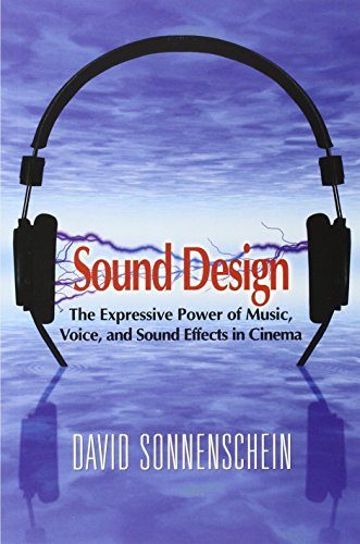 Sound Design: The Expressive Power of Music, Voice and Sound Effects in Cinema