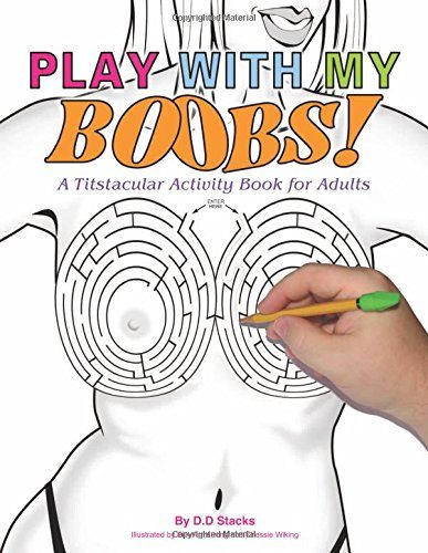 PLAY WITH MY BOOBS: A Titstacular Activity Book for Adults