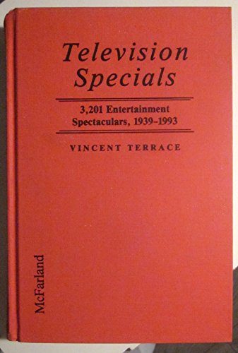 Television Specials: 3,201 Entertainment Spectaculars, 1939-1993