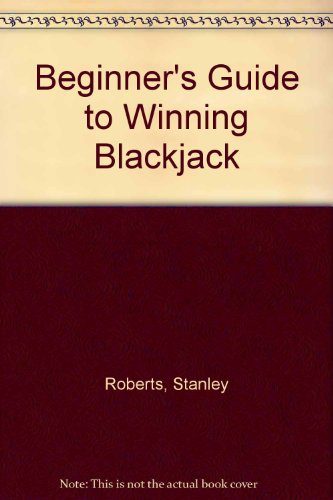 The Beginner's Guide to Winning Blackjack