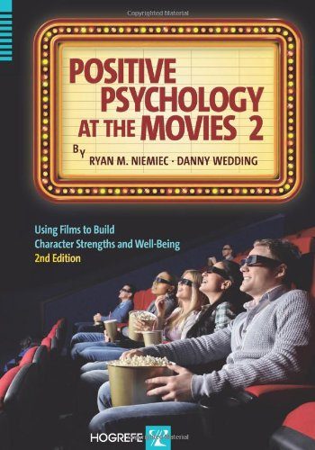 Positive Psychology at the Movies: Using Films to Build Virtues and Character Strengths
