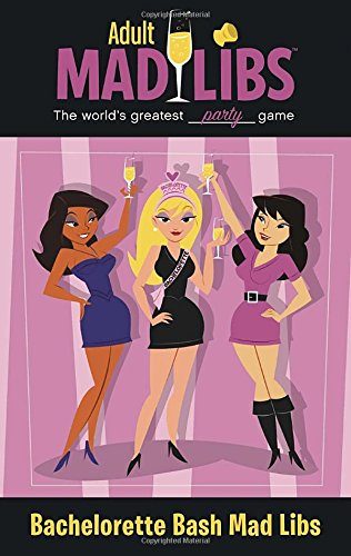 Bachelorette Bash Mad Libs (Adult Mad Libs)