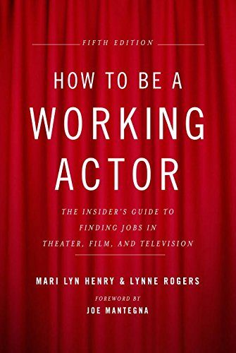 How to Be a Working Actor, 5th Edition: The Insider's Guide to Finding Jobs in Theater, Film & Television
