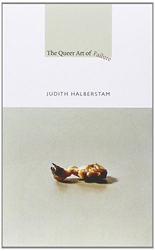 The Queer Art of Failure (a John Hope Franklin Center Book)