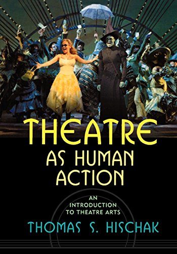 Theatre as Human Action: An Introduction to Theatre Arts