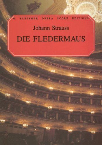 Die Fledermaus: Vocal Score (G. Schirmer Opera Score Editions)
