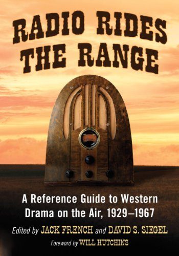 Radio Rides the Range: A Reference Guide to Western Drama on the Air, 1929-1967