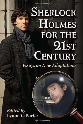 Sherlock Holmes for the 21st Century: Essays on New Adaptations