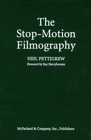 The Stop-Motion Filmography: A Critical Guide to 297 Features Using Puppet Animation