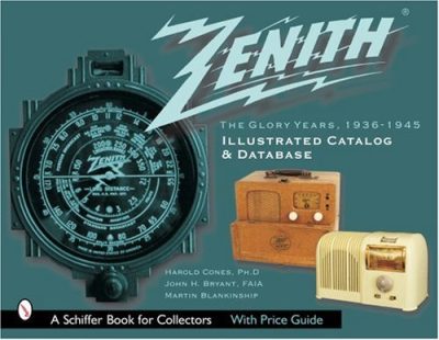 Zenith Radio: The Glory Years, 1936-1945: Illustrated Catalog and Database(Schiffer Book for Collectors)