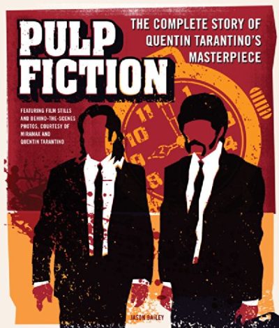 Pulp Fiction: The Complete Story of Quentin Tarantino's Masterpiece