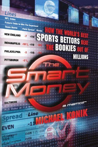 The Smart Money: How the World's Best Sports Bettors Beat the Bookies Out of Millions