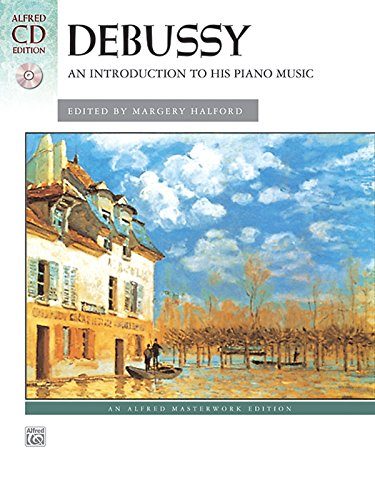 Debussy -- An Introduction to His Piano Music (Alfred Masterwork CD Edition)