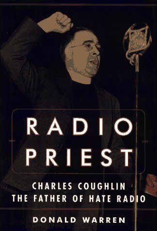 Radio Priest: Charles Coughlin, The Father of Hate Radio
