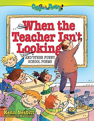 When The Teacher Isn't Looking: And Other Funny School Poems (Giggle Poetry)