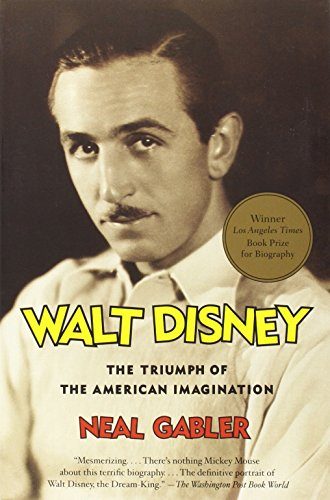 Walt Disney: The Triumph of the American Imagination