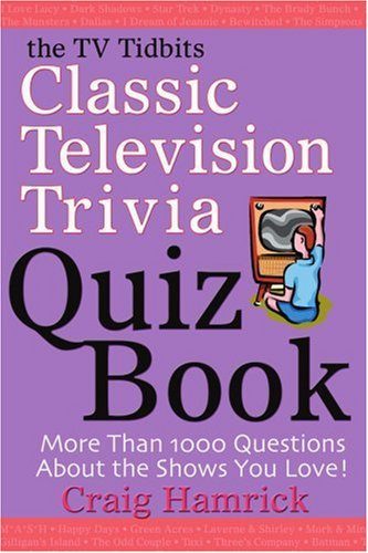 The TV Tidbits Classic Television Trivia Quiz Book
