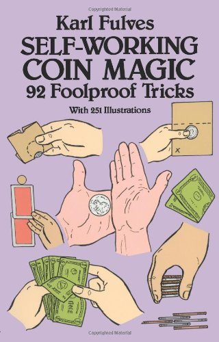 Self-Working Coin Magic: 92 Foolproof Tricks (Dover Magic Books)