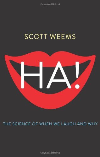 Ha!: The Science of When We Laugh and Why