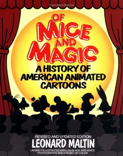 Of Mice and Magic: A History of American Animated Cartoons, Revised and Updated Edition
