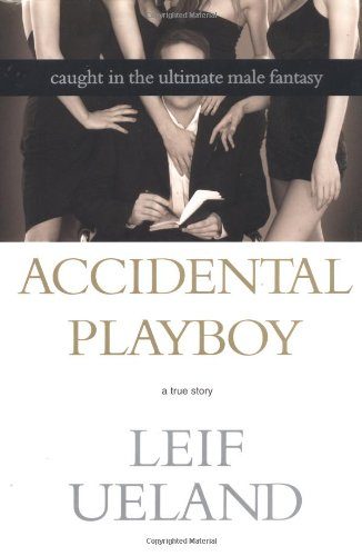 Accidental Playboy: Caught in the Ultimate Male Fantasy