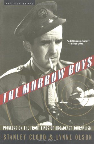 The Murrow Boys: Pioneers on the Front Lines of Broadcast Journalism