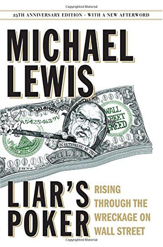 Liar's Poker (25th Anniversary Edition): Rising Through the Wreckage on Wall Street (25th Anniversary Edition)