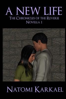 A New Life: The Chronicles of the Reverie, Novella 1