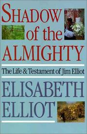 Shadow of the Almighty: The Life and Testament of Jim Elliot