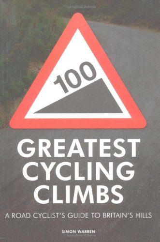 100 Greatest Cycling Climbs: A Road Cyclist's Guide To Britain's Hills