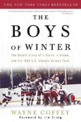 The Boys of Winter: The Untold Story of a Coach, a Dream, and the 1980 U.S. Olympic Hockey Team